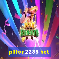 pltfor 2288 bet